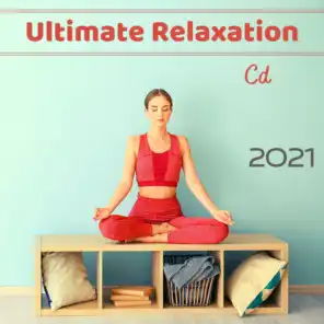 Ultimate Relaxation Cd 2021 - Soothing Songs for Meditation, Yoga, Concentration, Study