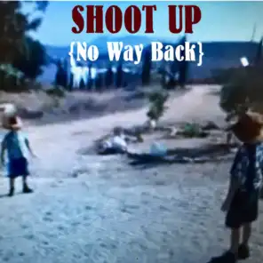 Shoot Up (No Way Back)