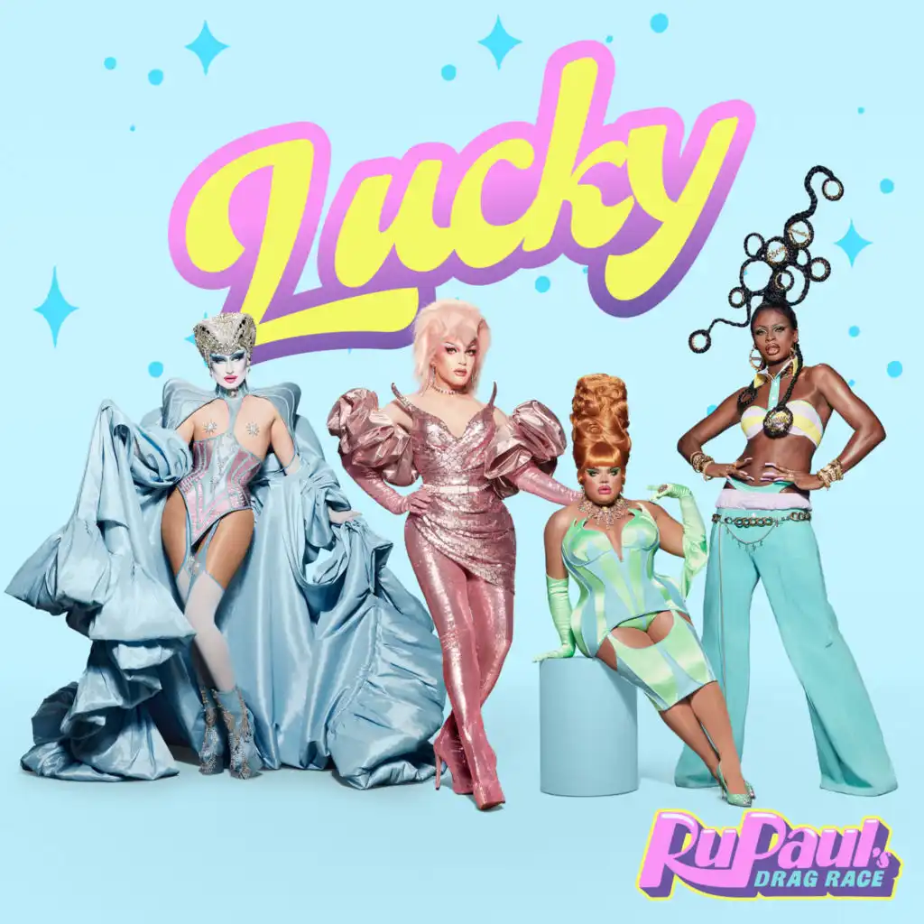 Lucky (feat. The Cast of RuPaul's Drag Race, Season 13)