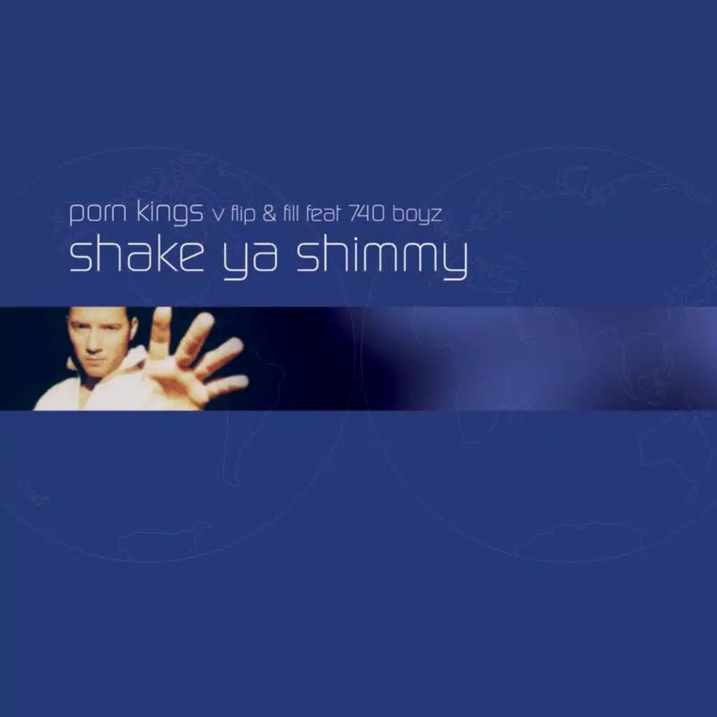 Shake Ya Shimmy (Porn Kings Vs. Flip & Fill / Porn Kings Remix) [feat. 740 Boyz]