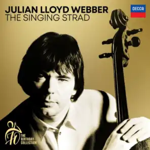 Julian Lloyd Webber - The Singing Strad (A 70th Birthday Collection)