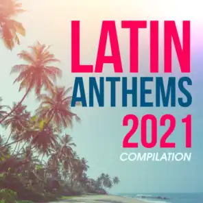 Latin Anthems 2021 Compilation