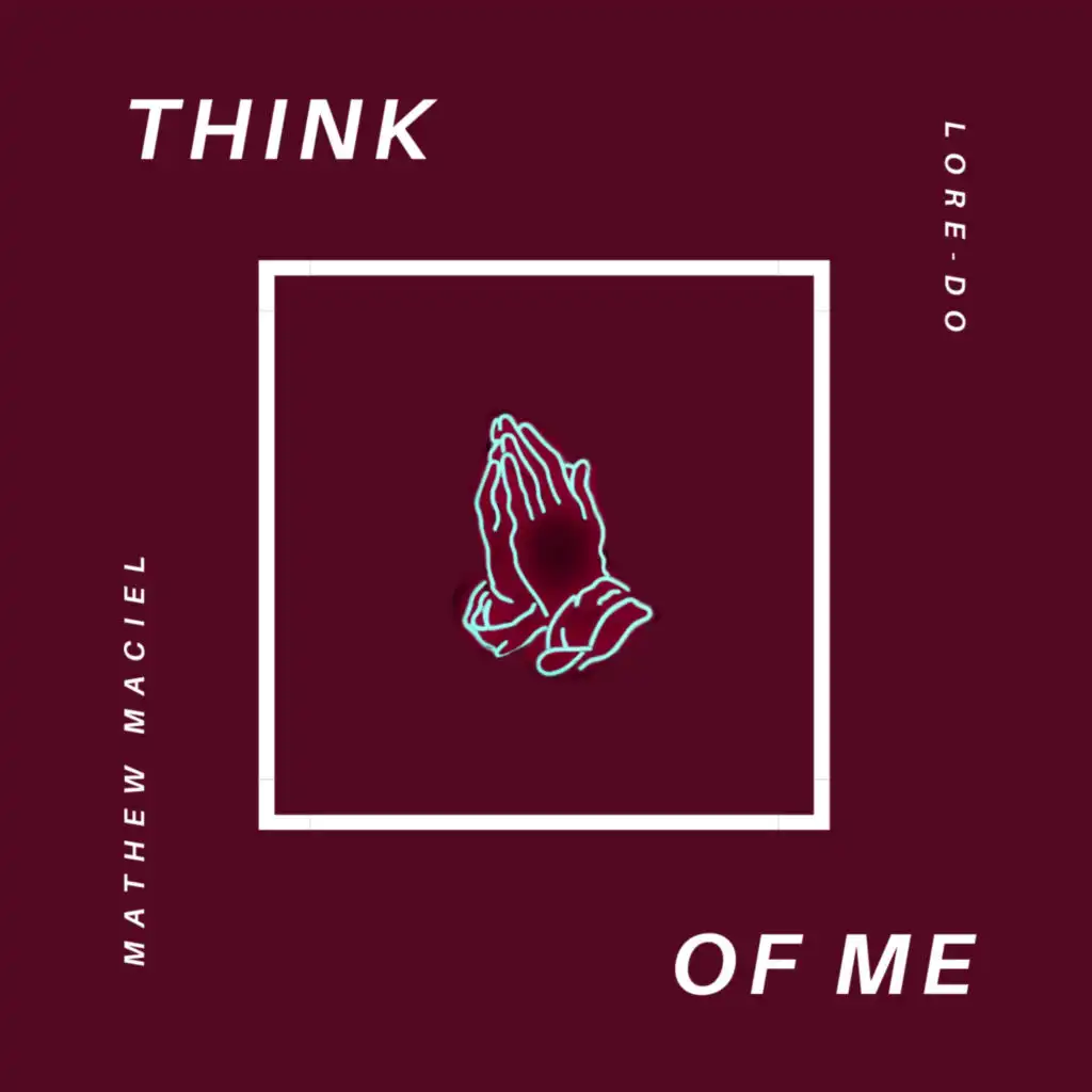 Think of Me (feat. Lore-Do)