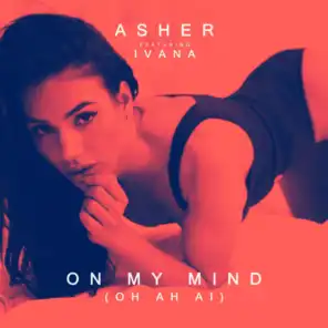 On My Mind (Oh Ah Ai) [feat. Ivana]