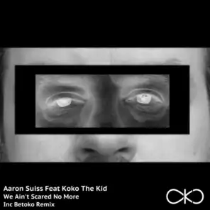 We Ain't Scared No More (Betoko Remix) [feat. Koko The Kid]