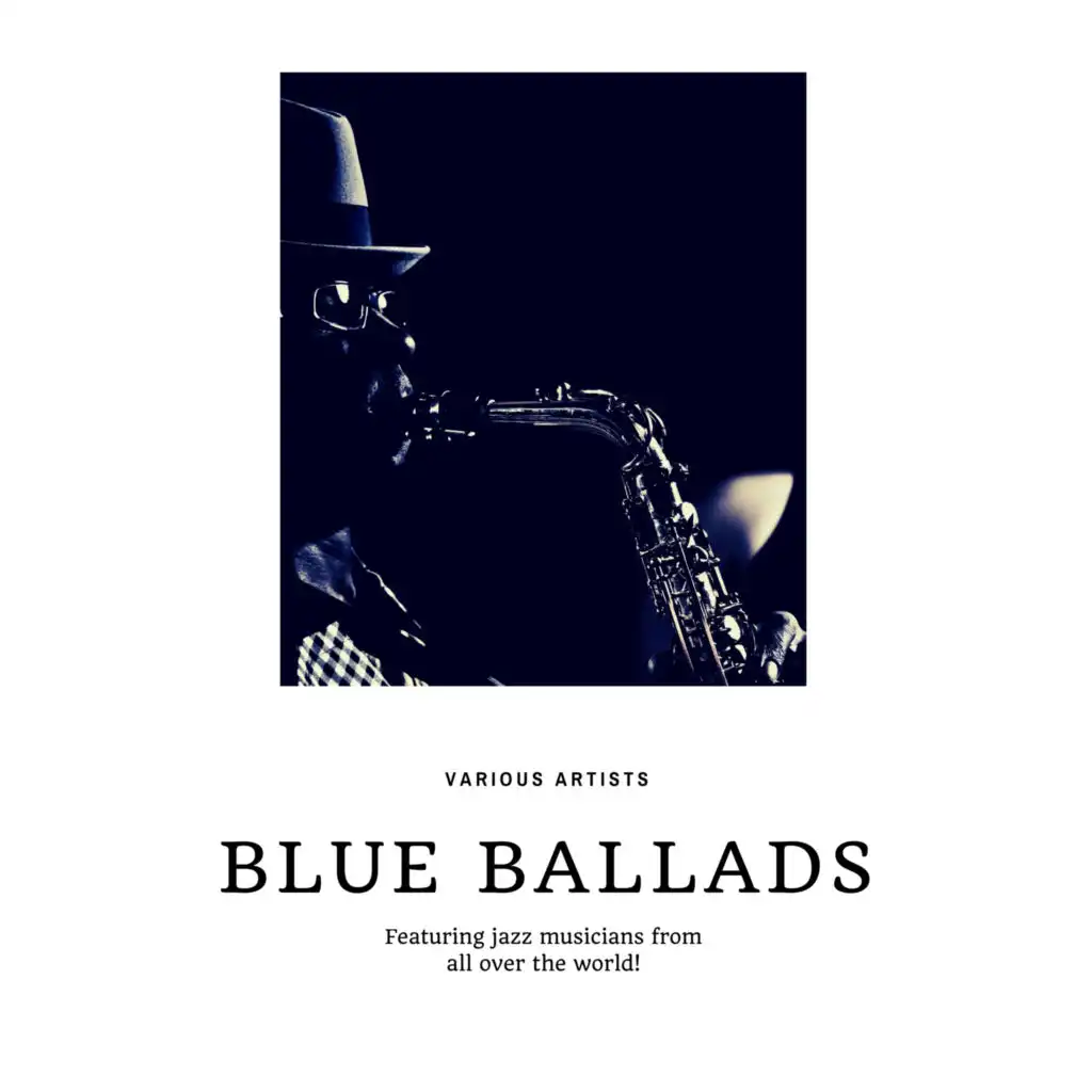 Blue Ballads (Featuring jazz musicians from all over the world!)