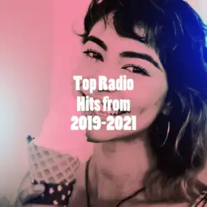 Top Radio Hits from 2019-2021