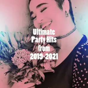 Ultimate Party Hits from 2019-2021