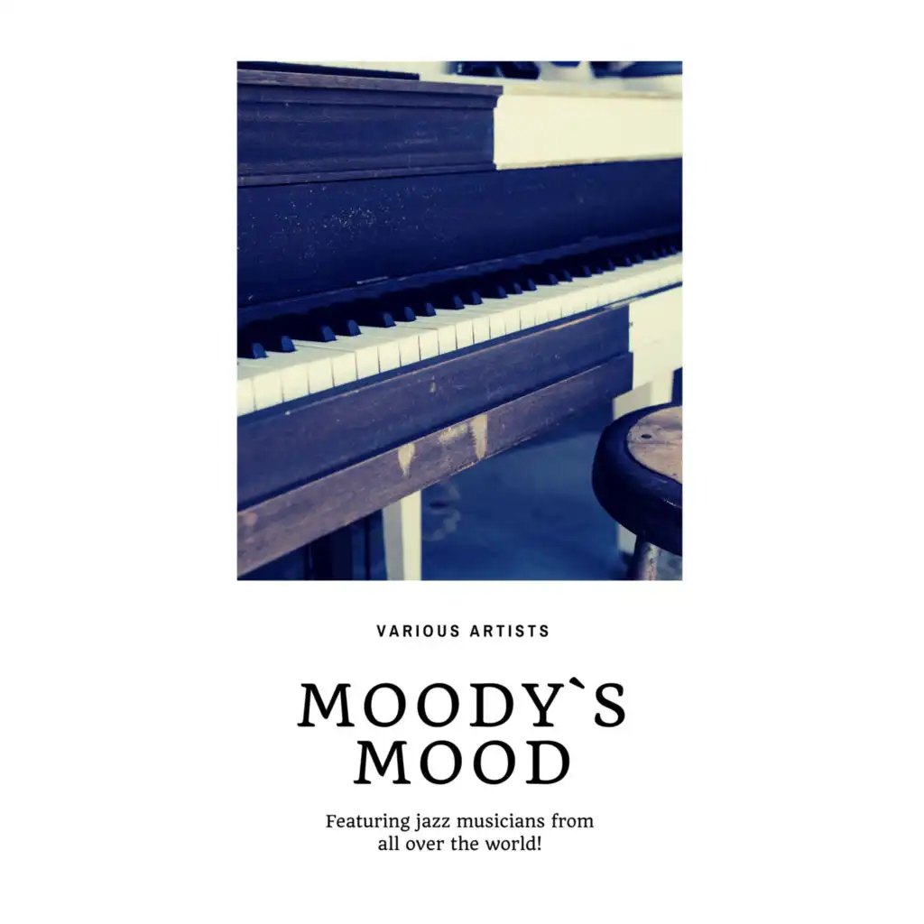 Moody`s Mood (Featuring jazz musicians from all over the world!)
