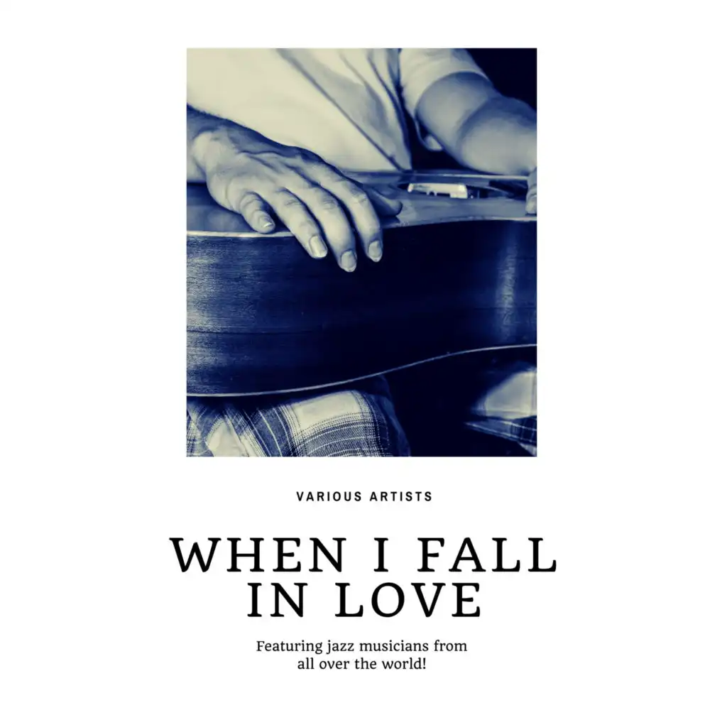 when i fall in love (Featuring jazz musicians from all over the world!)
