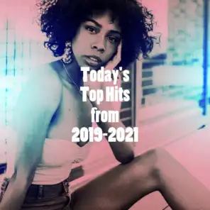Today's Top Hits from 2019-2021