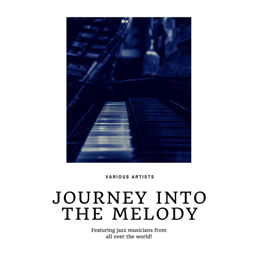 Journey into the Melody (Featuring jazz musicians from all over the world!)