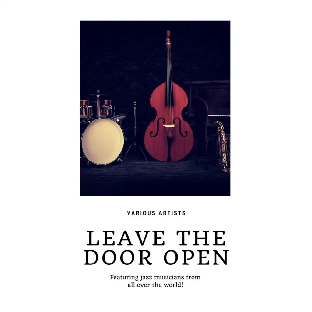 Leave the Door open (Featuring jazz musicians from all over the world!)