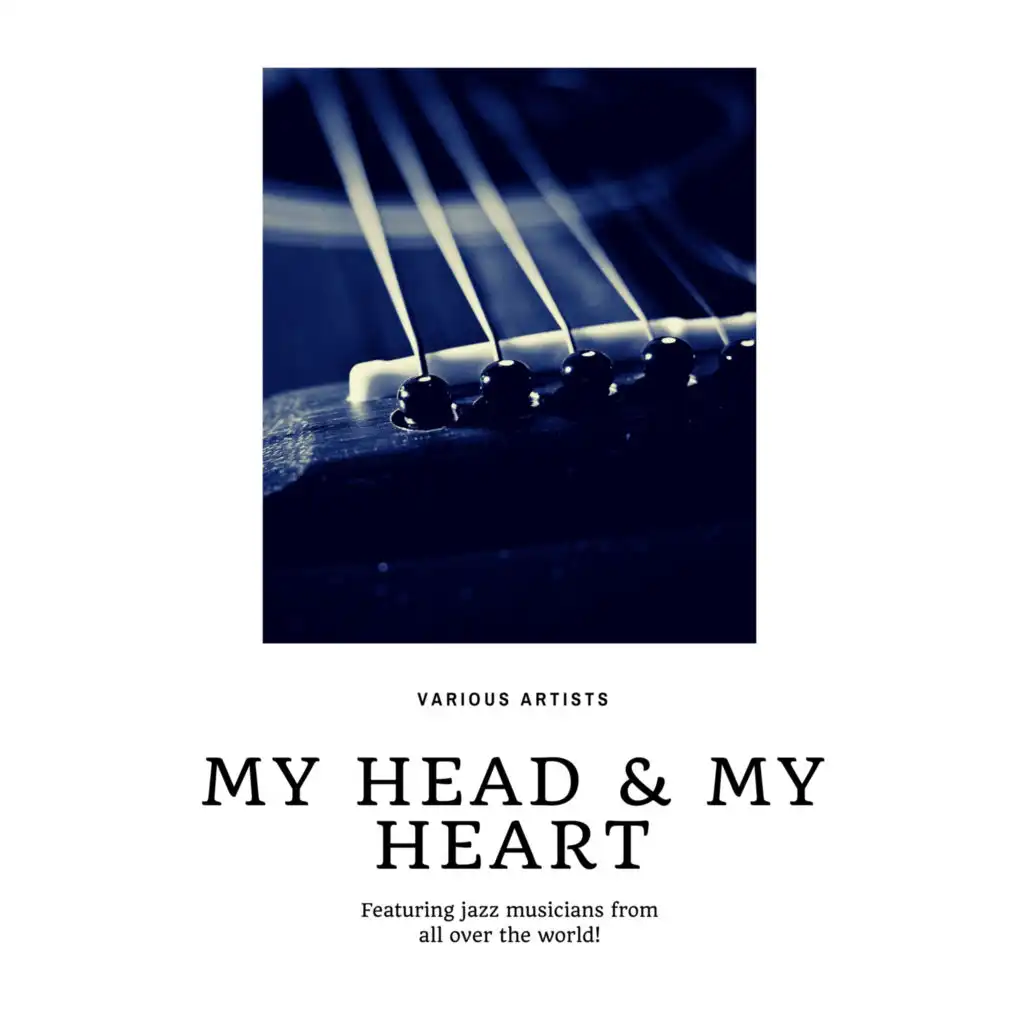 My Head & My Heart (Featuring jazz musicians from all over the world!)