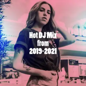 Hot DJ Mix from 2019-2021