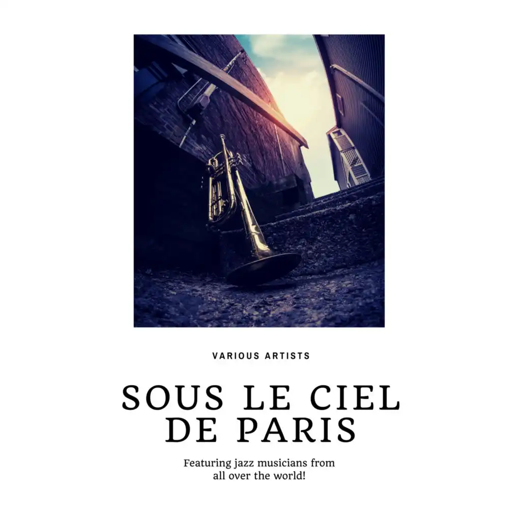 Sous Le Ciel De Paris (Featuring jazz musicians from all over the world!)
