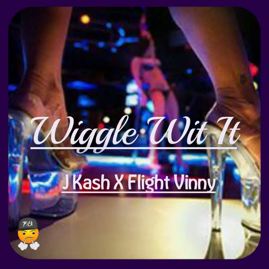Wiggle With It (feat. FLIGHT VINNY)