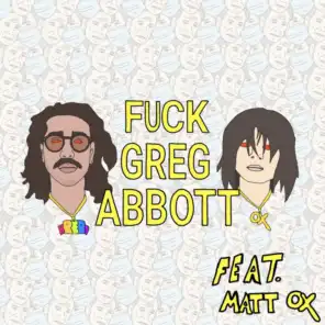 Fuck Greg Abbott (feat. Matt Ox)