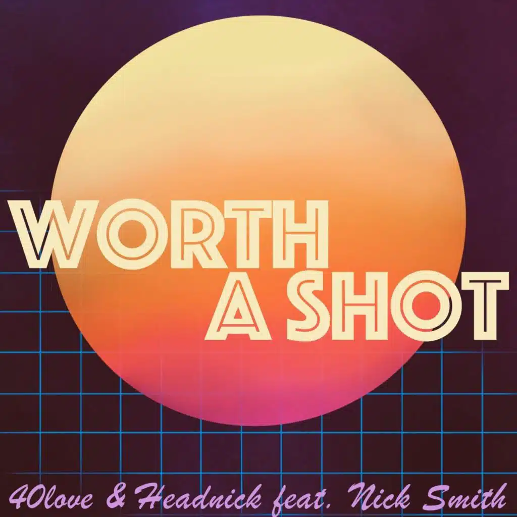 Worth a Shot (feat. Nick Smith)