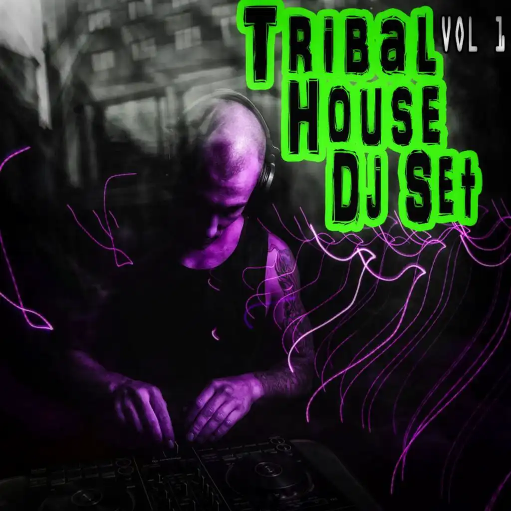 Tribal House Dj Set, Vol. 1