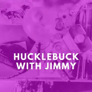 Hucklebuck with Jimmy