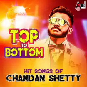 Top To Bottom Hit Songs of Chandan Shetty
