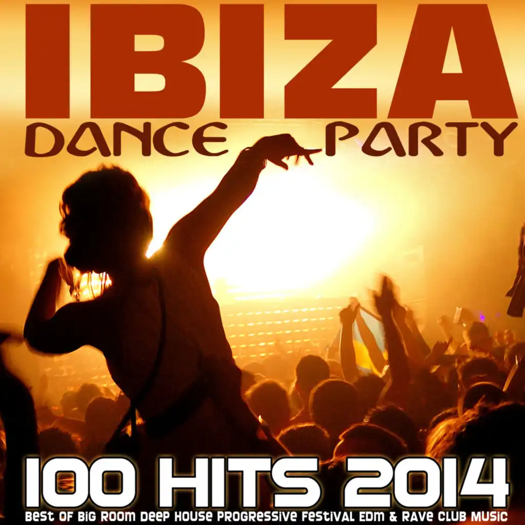 Ibiza Dance Party 100 Hits 2014 - Best of Big Room Deep House Progressive Festival Edm & Rave Club Music