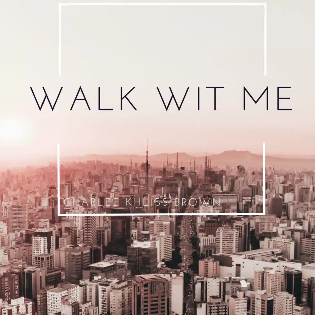 WALK WIT ME