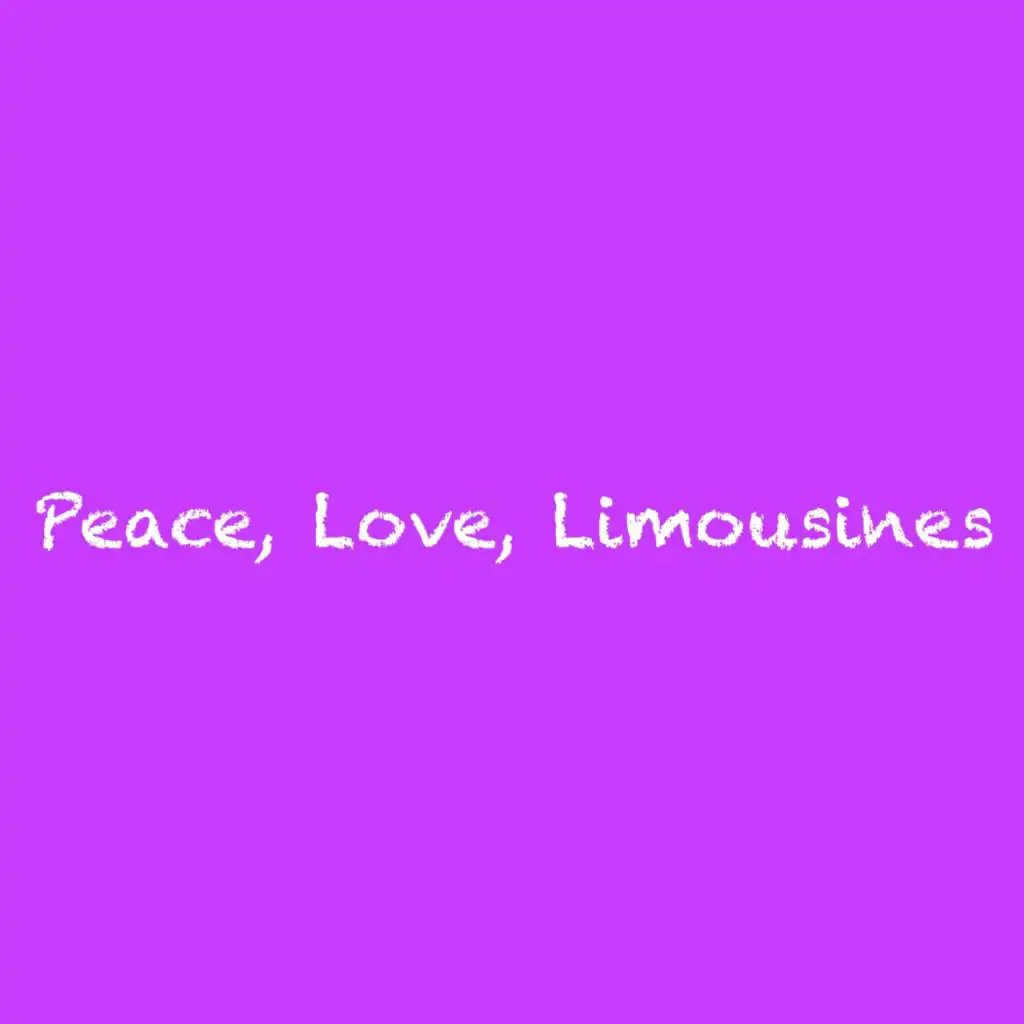 Peace, Love, Limousines
