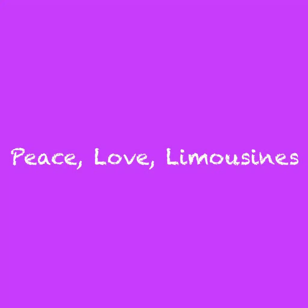 Peace, Love, Limousines
