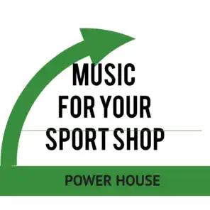 Music for your Sport Shop: Power House