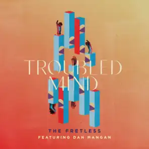 Troubled Mind (feat. Dan Mangan)