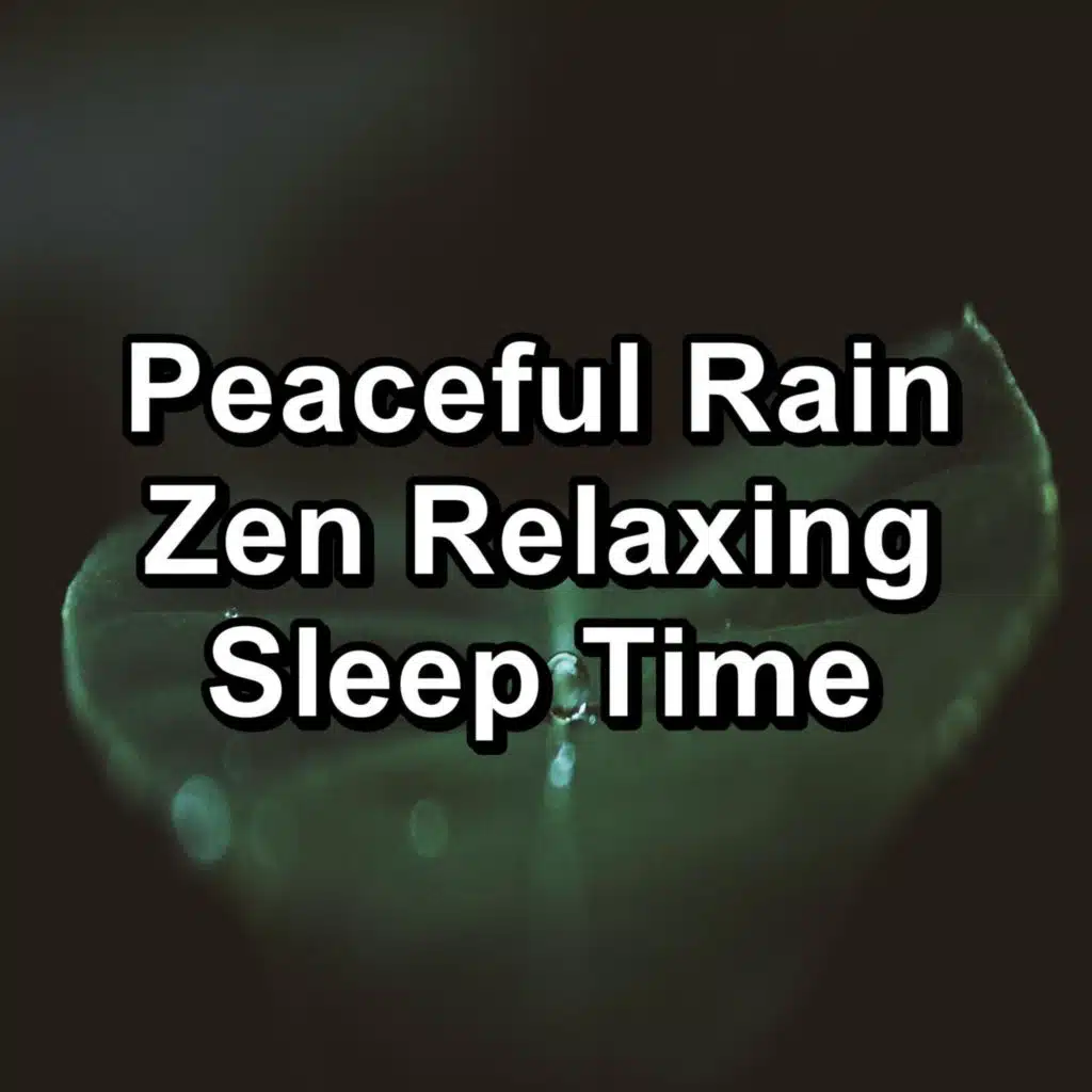 Peaceful Rain Zen Relaxing Sleep Time