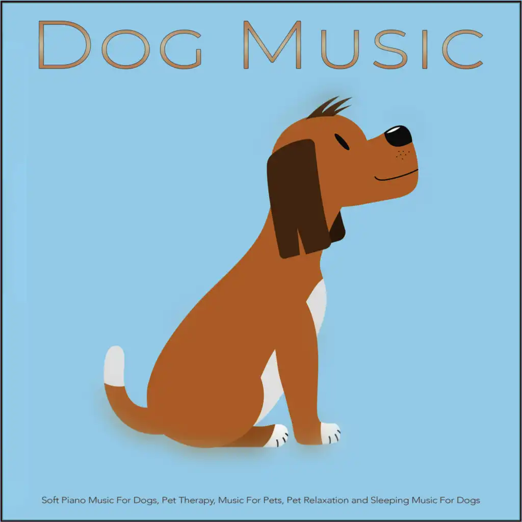 Dog Music: Soft Piano Music For Dogs, Pet Therapy, Music For Pets, Pet Relaxation and Sleeping Music For Dogs