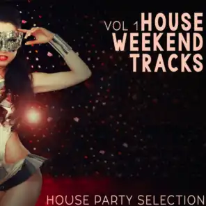 House Weekend Vol. 1 - House Party Selection