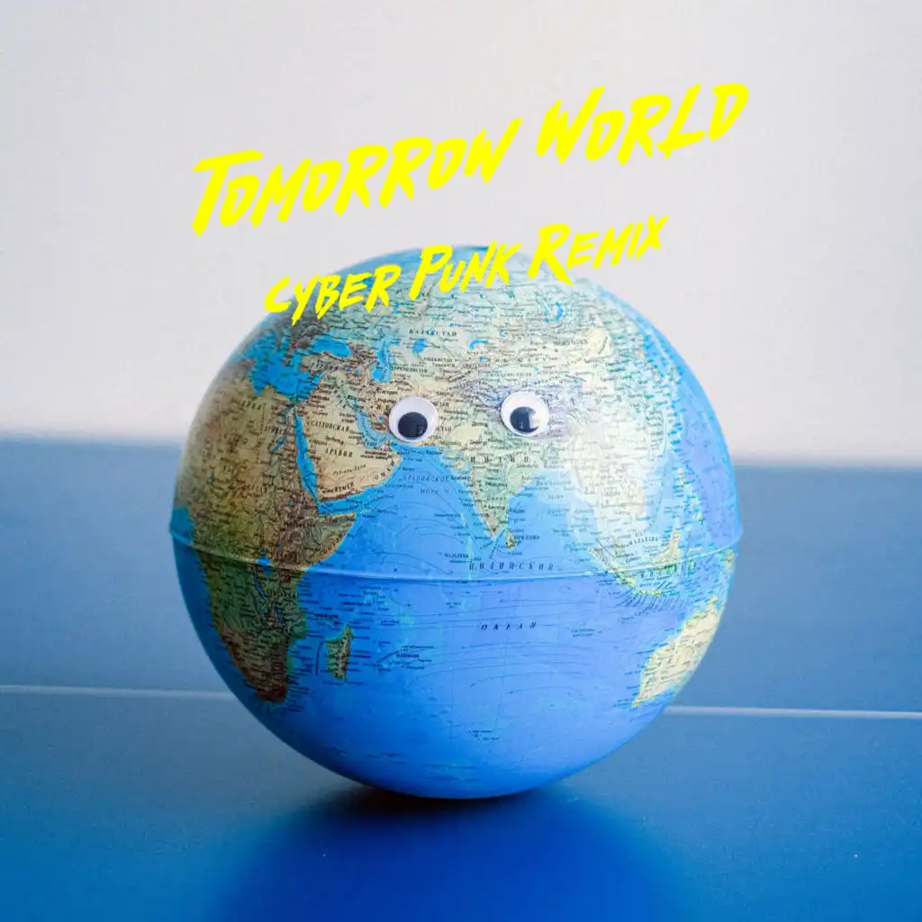 Tomorrow World (Cyber Punk Remix)