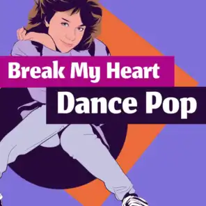 Break My Heart - Dance Pop