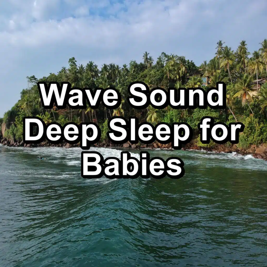 Wave Sound Deep Sleep for Babies