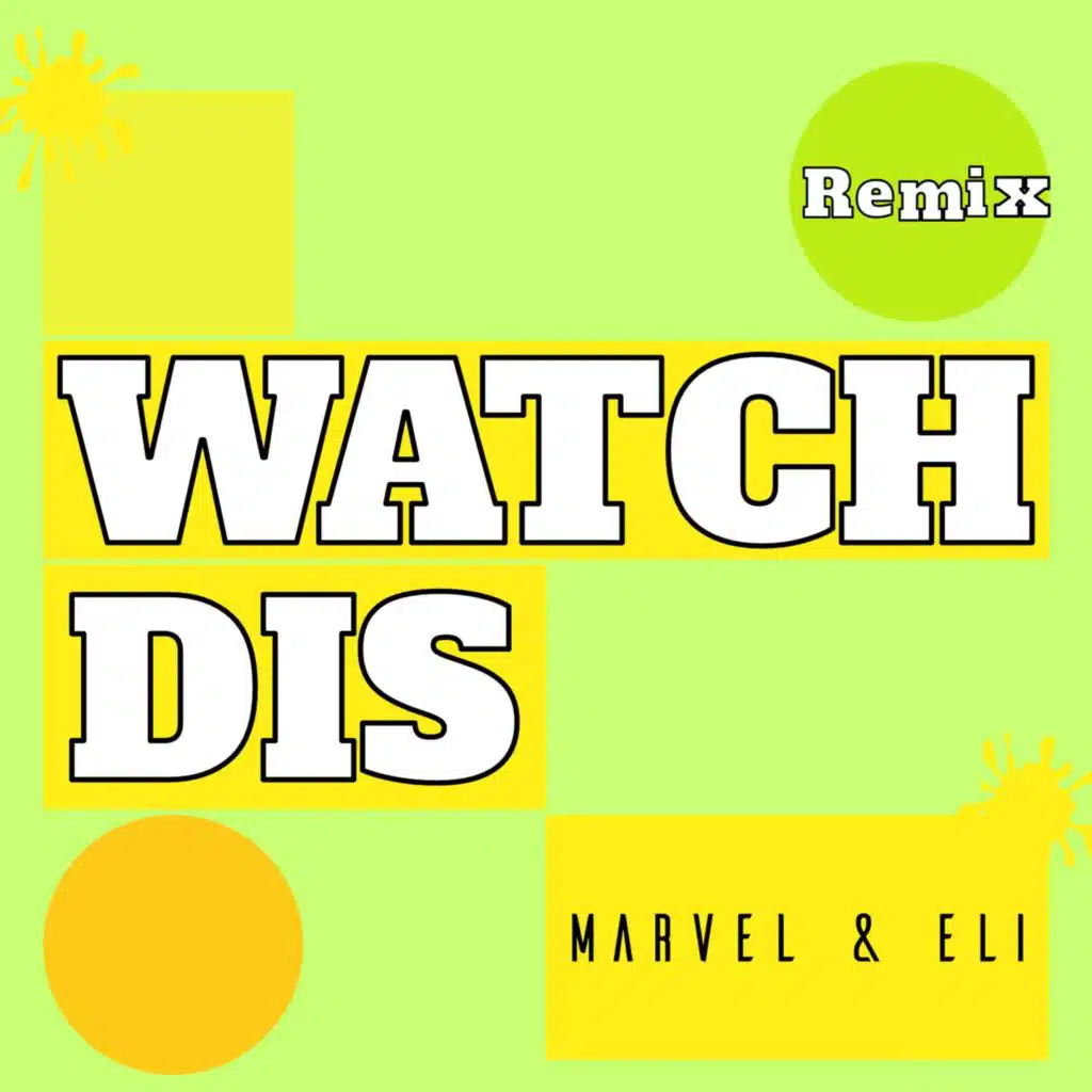 Watch Dis (Remix) [feat. Marvel & Eli]