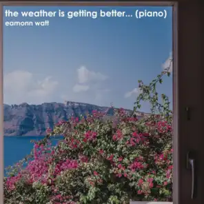 The Weather is Getting Better (Piano version)