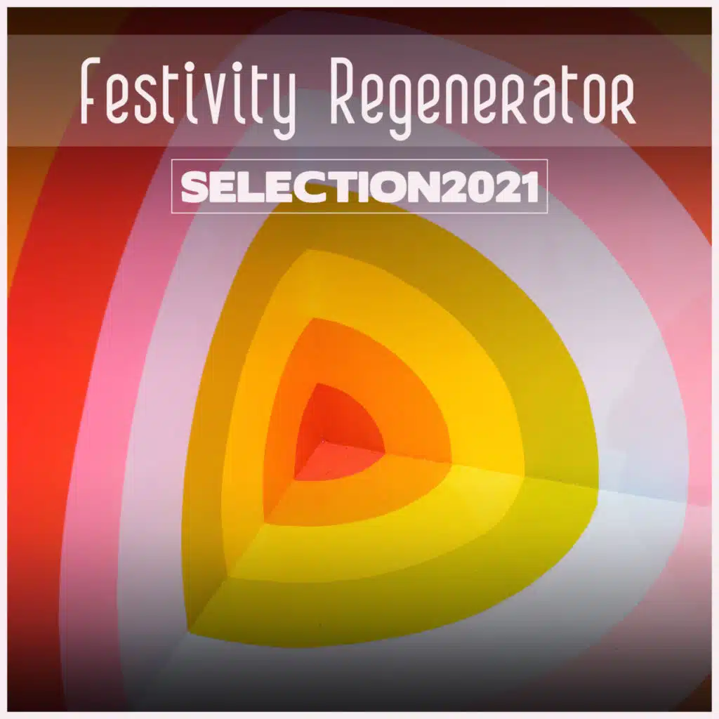 Festivity Regenerator Selection 2021
