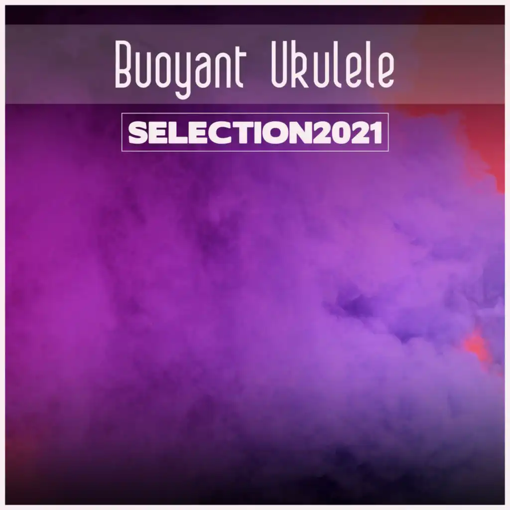 Buoyant Ukulele Selection 2021