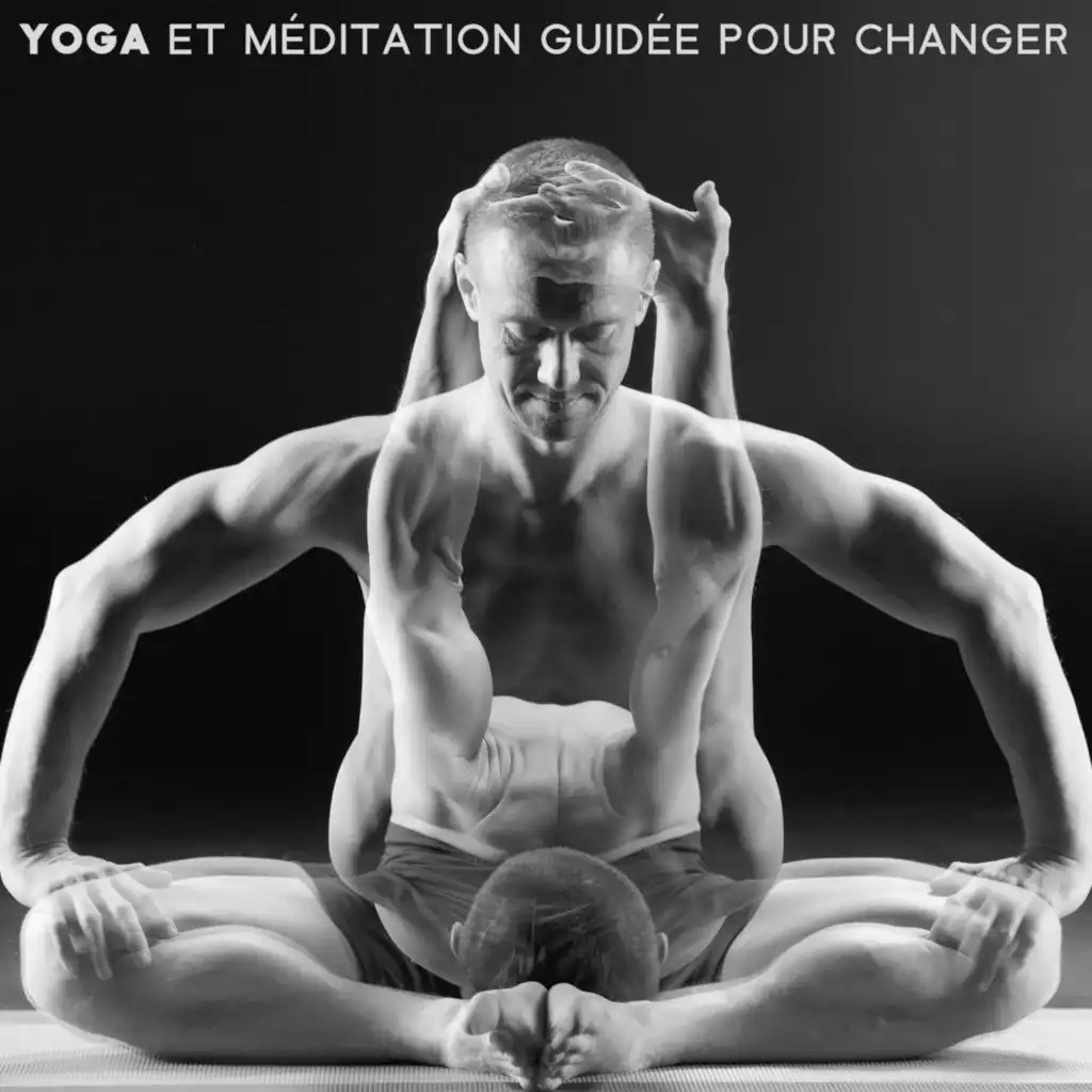 Yoga et méditation guidée pour changer (Des vibrations musicales relaxantes et paisibles pour libérer votre esprit)