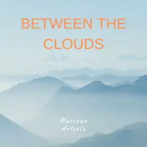 BETWEEN THE CLOUDS