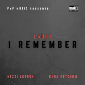 I Remember (feat. Knox Ketchum & Hezzi Lebron)