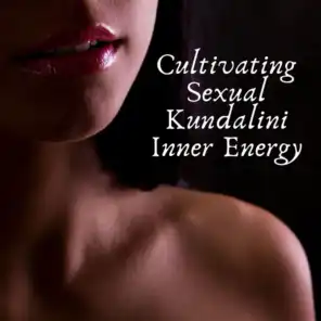 Cultivating Sexual Kundalini Inner Energy