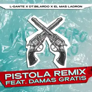 Pistola Remix (feat. Damas Gratis)