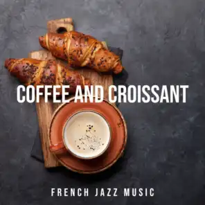 Coffee and Croissant (French Jazz Music)