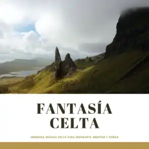 Fantasía Celta - Hermosa Música Celta para Inspirarte, Meditar y Soñar