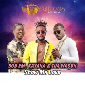 Show Me Love (feat. Bob Em, Kayana & Tim Wason)